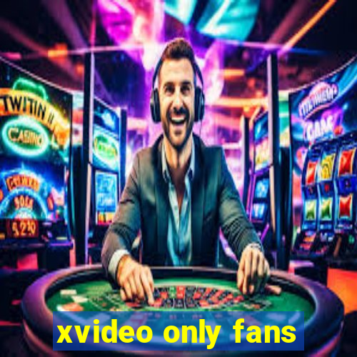 xvideo only fans